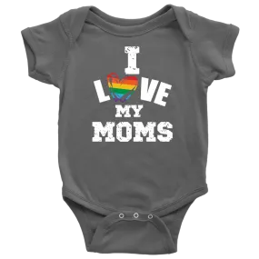 I LOVE MY MOMS LGBTQ Pride Baby Snap Bodysuit