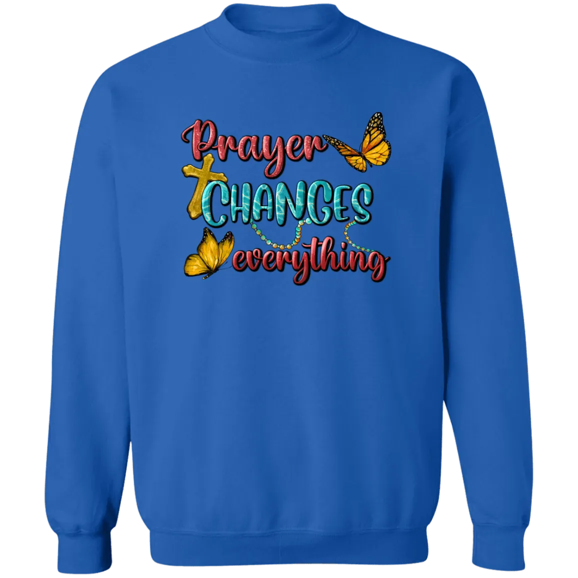 Prayer Changes everything Unisex Crewneck Pullover Sweatshirt