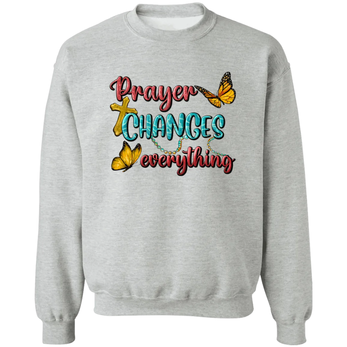 Prayer Changes everything Unisex Crewneck Pullover Sweatshirt