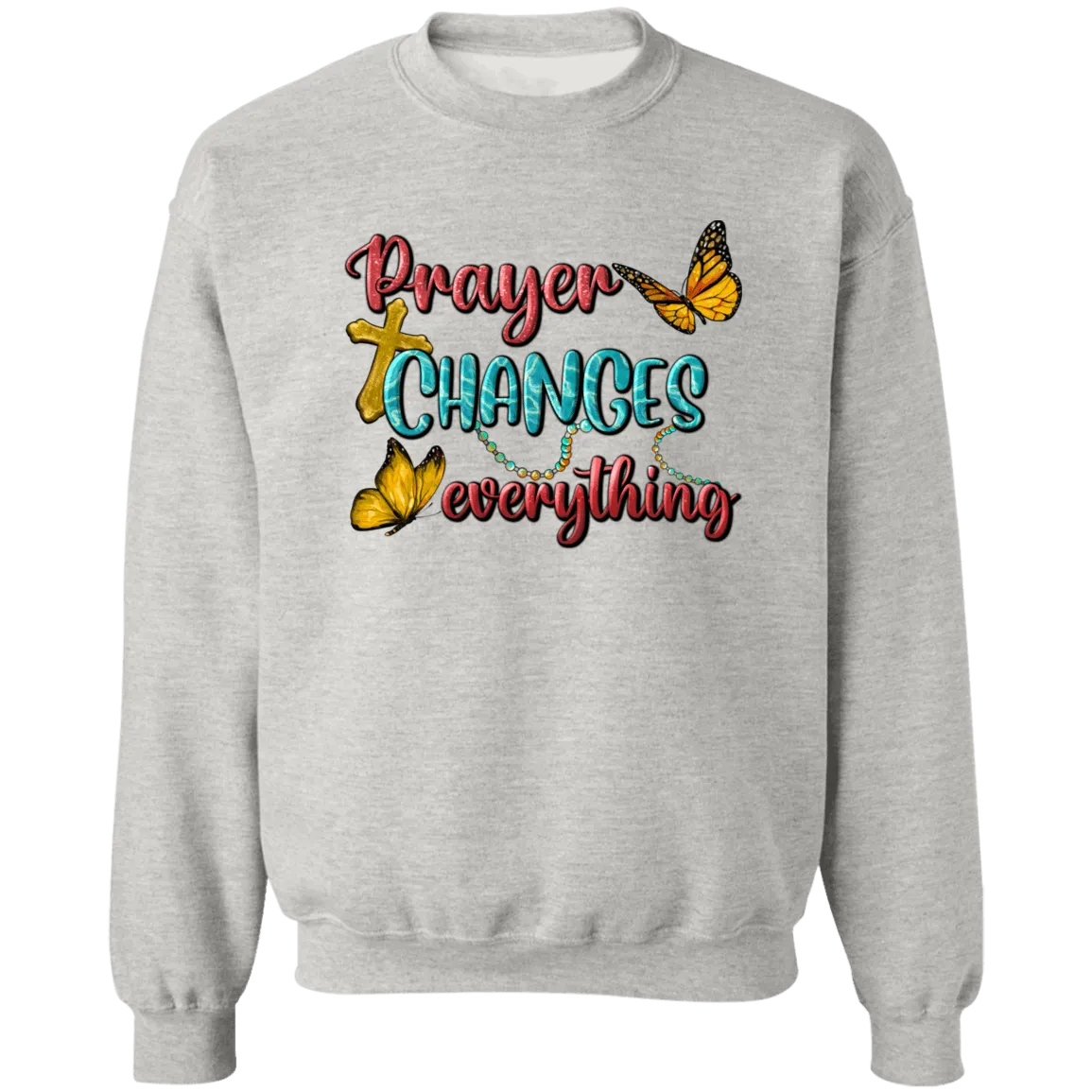 Prayer Changes everything Unisex Crewneck Pullover Sweatshirt